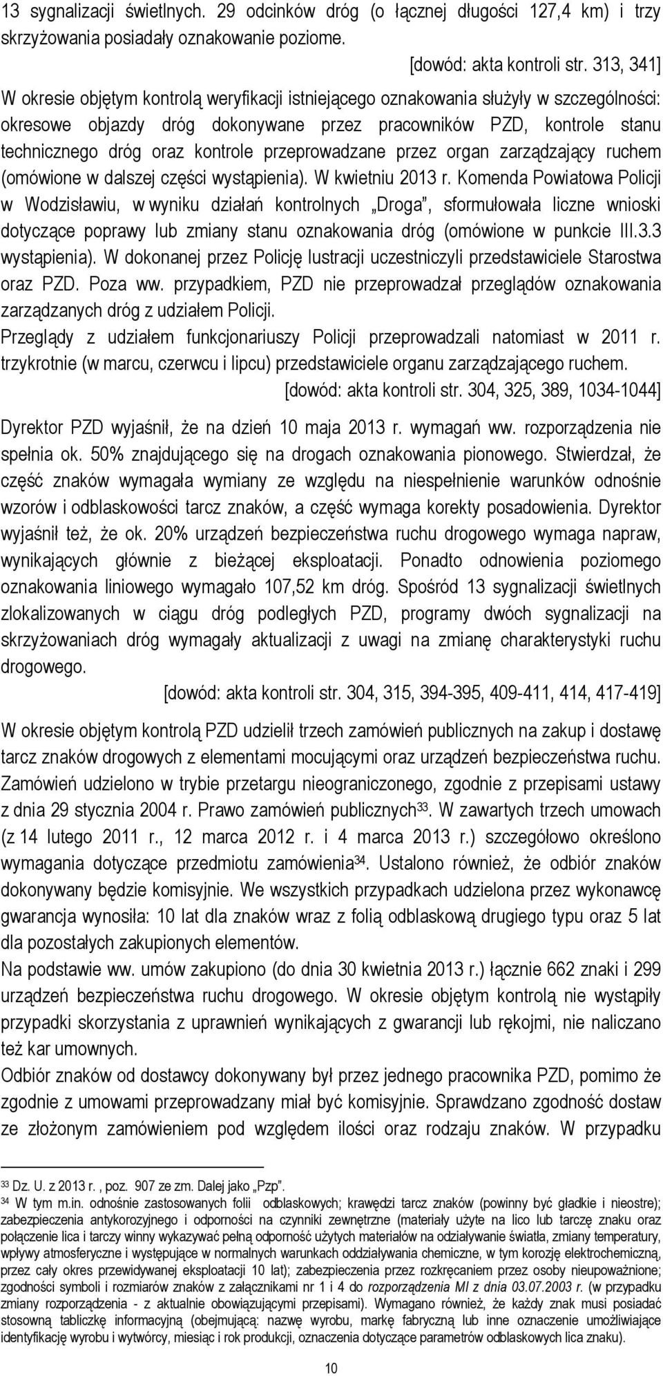 kontrole przeprowadzane przez organ zarządzający ruchem (omówione w dalszej części wystąpienia). W kwietniu 2013 r.