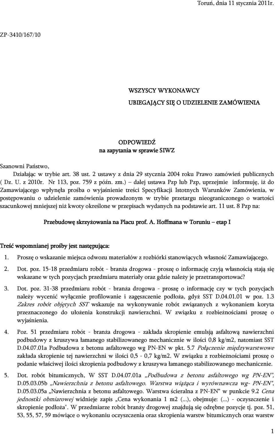 ) dalej ustawa Pzp lub Pzp, uprzejmie informuję, iż do Zamawiającego wpłynęła prośba o wyjaśnienie treści Specyfikacji Istotnych Warunków Zamówienia, w postępowaniu o udzielenie zamówienia