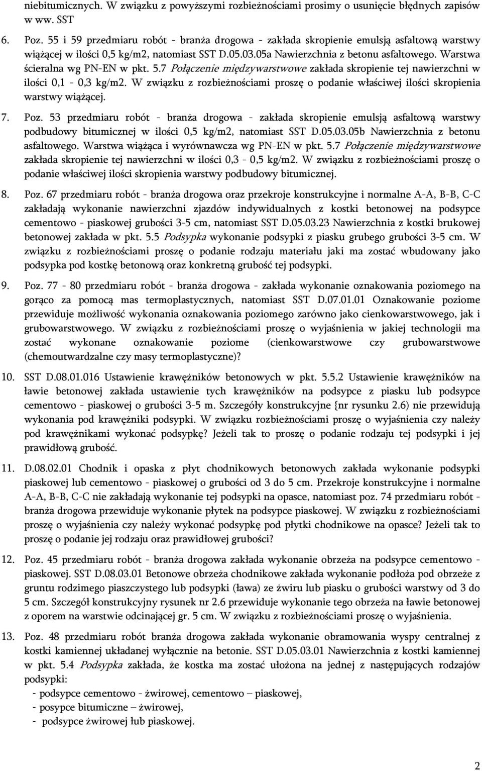 Warstwa ścieralna wg PN-EN w pkt. 5.7 Połączenie międzywarstwowe zakłada skropienie tej nawierzchni w ilości 0,1-0,3 kg/m2.