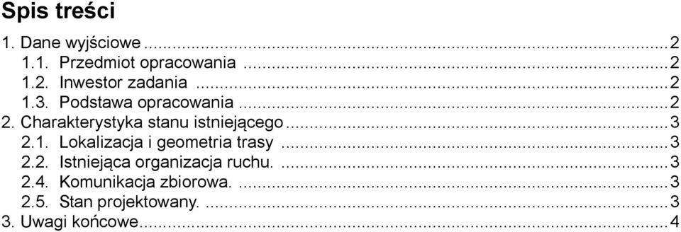 .. 3 2.2. Istniejąca organizacja ruchu.... 3 2.4. Komunikacja zbiorowa.... 3 2.5.