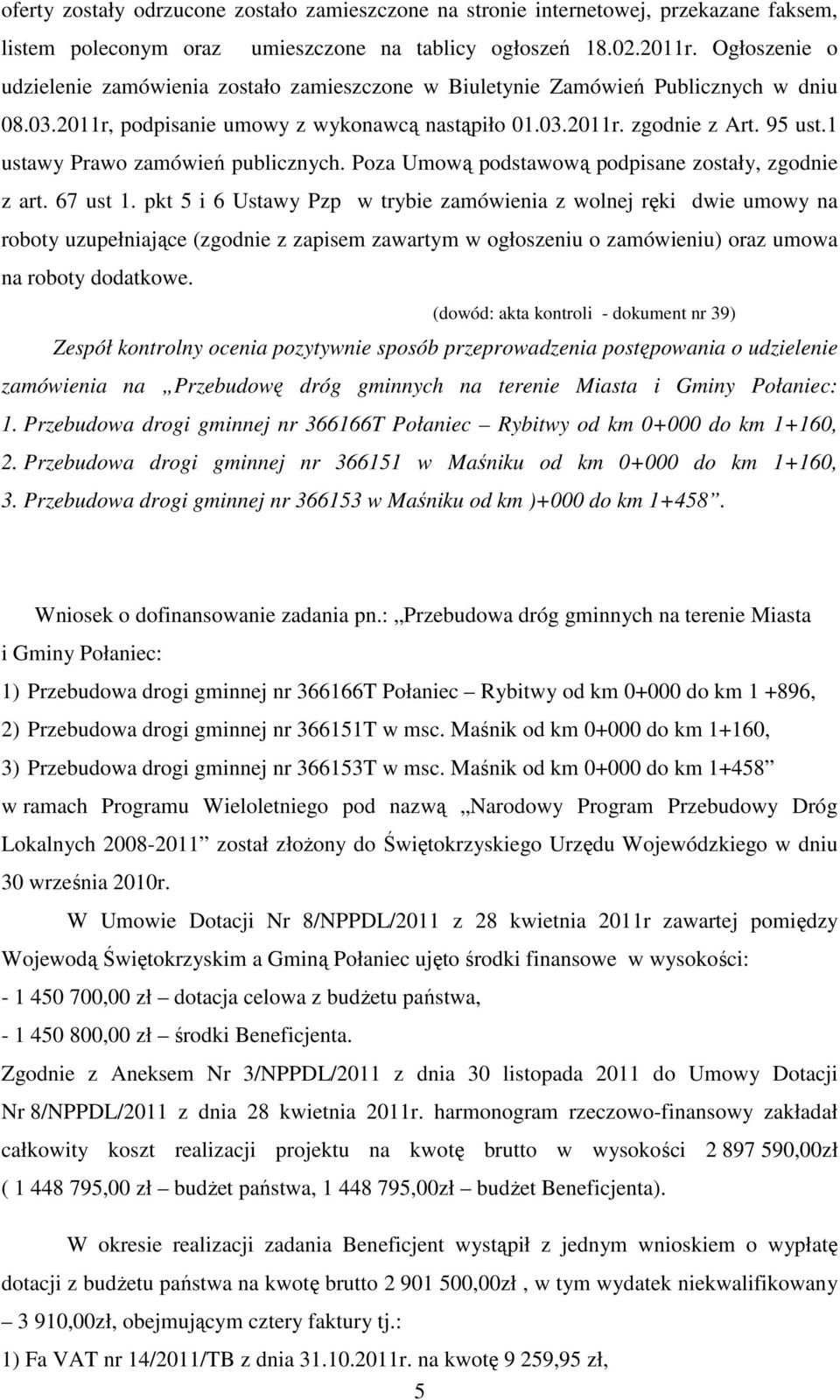 1 ustawy Prawo zamówień publicznych. Poza Umową podstawową podpisane zostały, zgodnie z art. 67 ust 1.