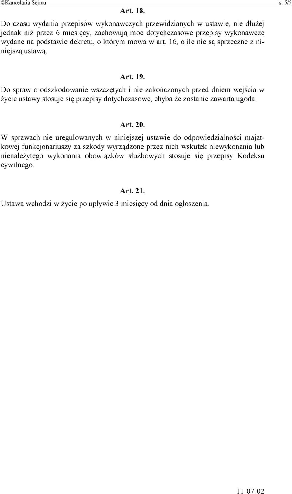 mowa w art. 16, o ile nie są sprzeczne z niniejszą ustawą. Art. 19.