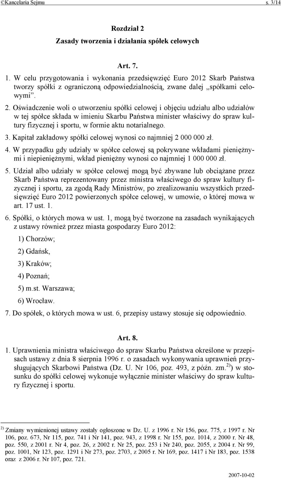 12 Skarb Państwa tworzy spółki z ograniczoną odpowiedzialnością, zwane dalej spółkami celowymi. 2.