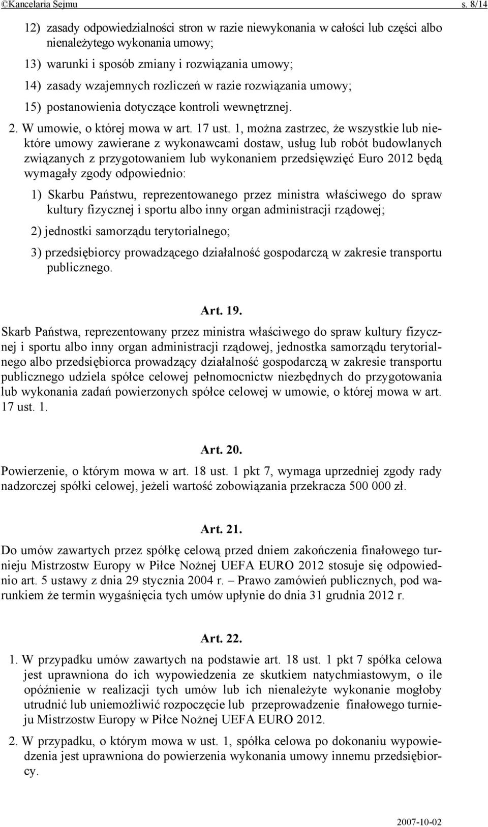 w razie rozwiązania umowy; 15) postanowienia dotyczące kontroli wewnętrznej. 2. W umowie, o której mowa w art. 17 ust.