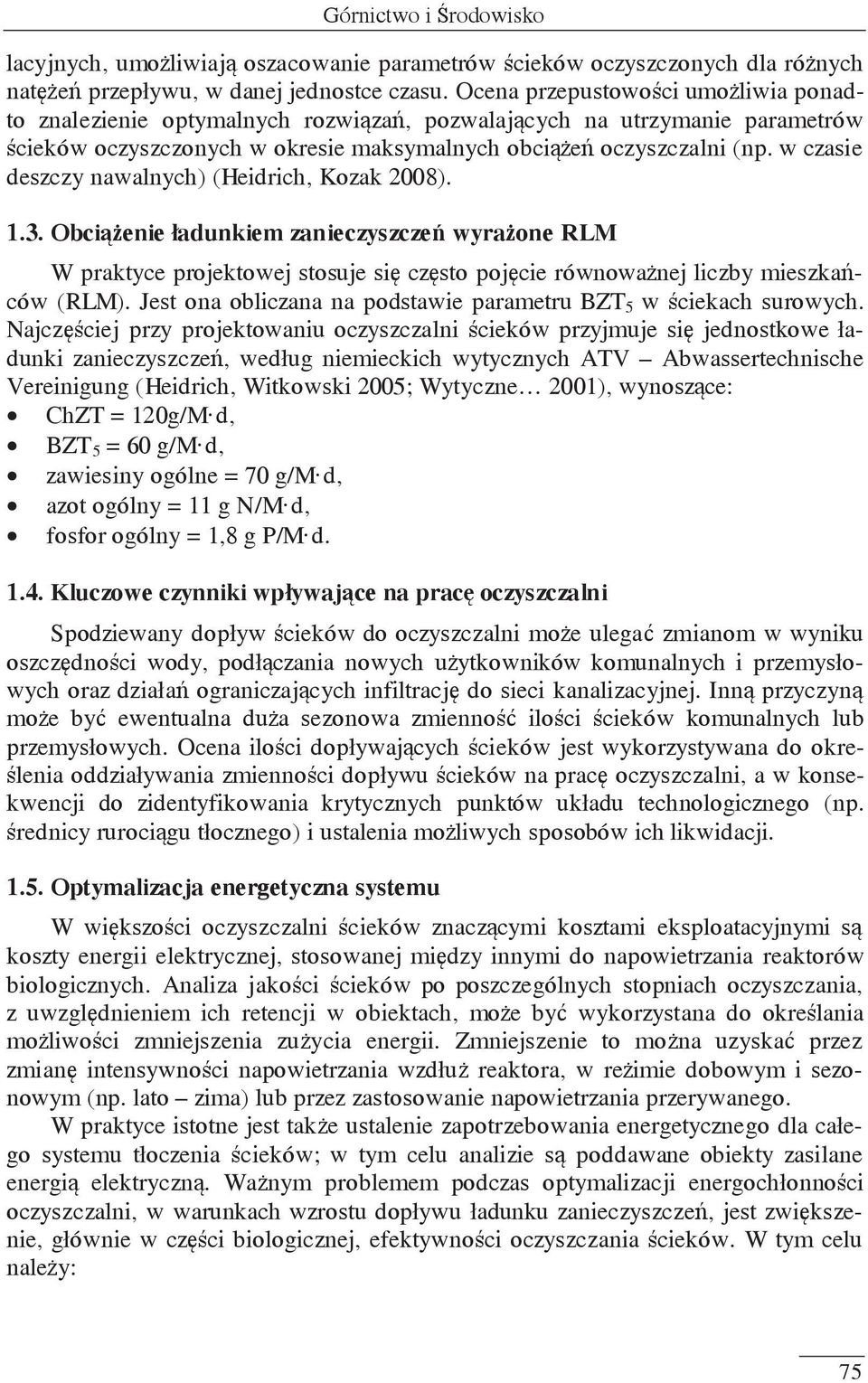 w czasie deszczy nawalnych) (Heidrich, Kozak 2008). 1.3. Obciążenie ładunkiem zanieczyszczeń wyrażone RLM W praktyce projektowej stosuje się często pojęcie równoważnej liczby mieszkańców (RLM).
