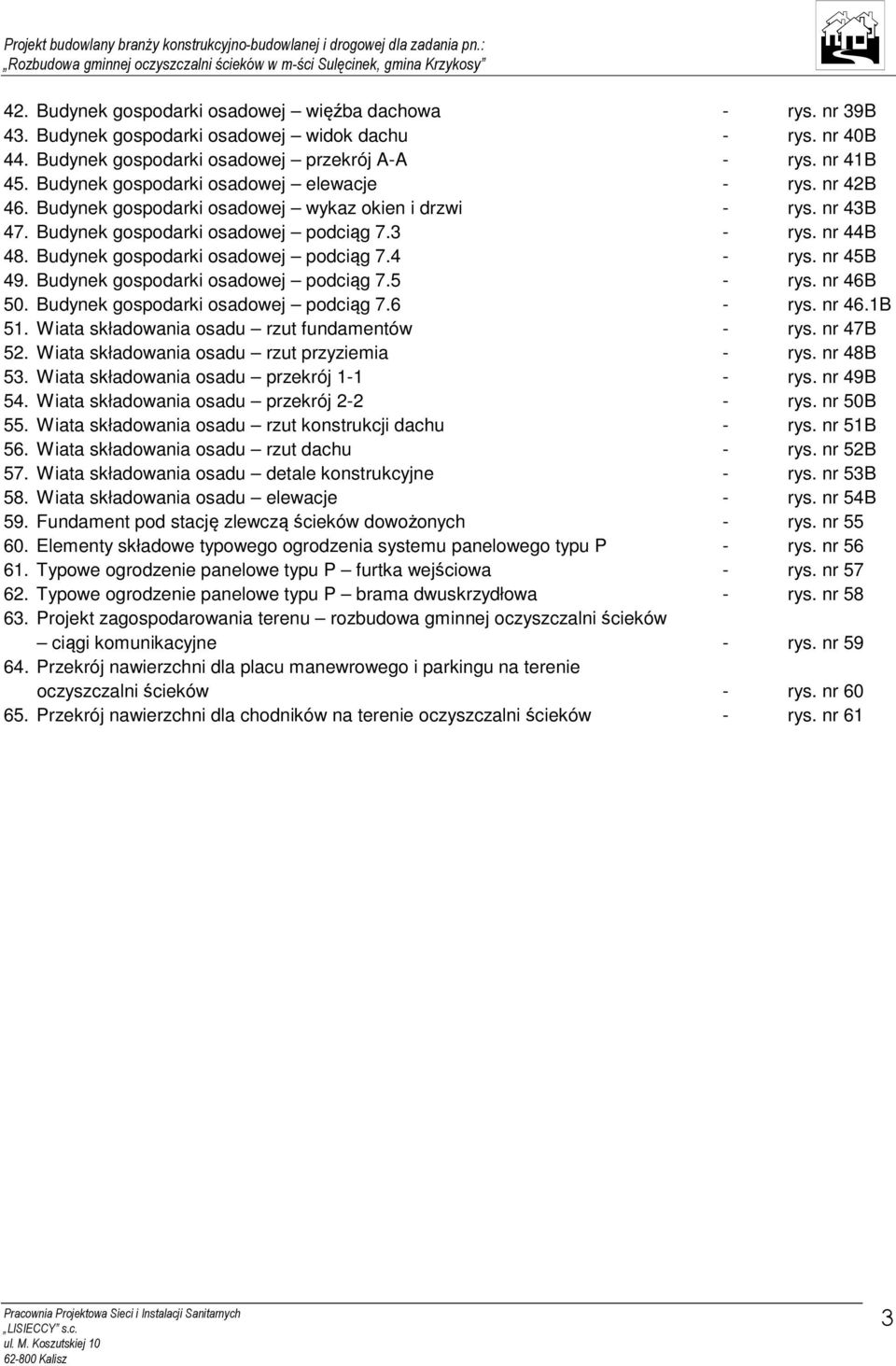 Budynek gospodarki osadowej podciąg 7.4 - rys. nr 45B 49. Budynek gospodarki osadowej podciąg 7.5 - rys. nr 46B 50. Budynek gospodarki osadowej podciąg 7.6 - rys. nr 46.1B 51.