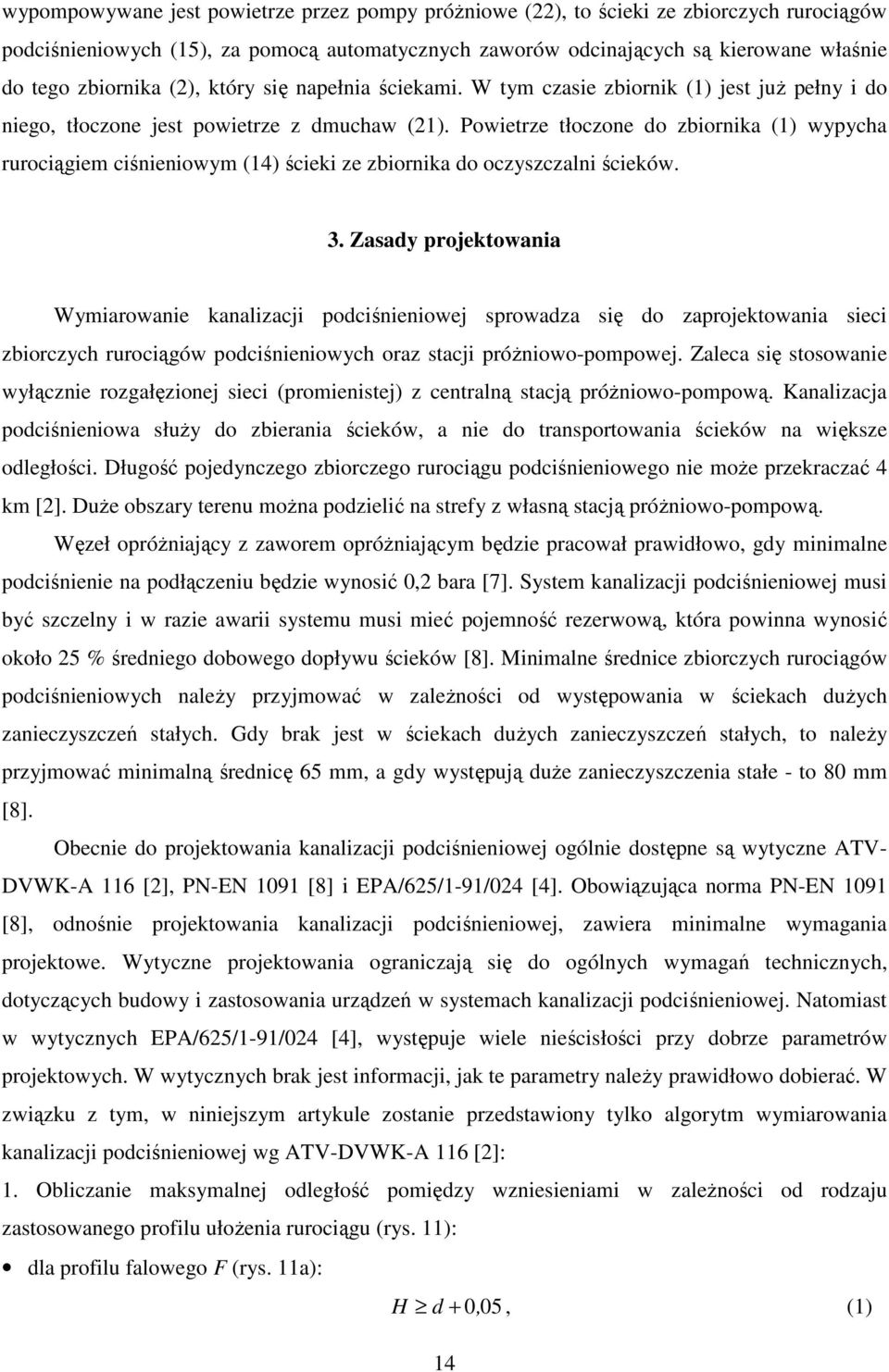 Powietrze tłoczone do zbiornika (1) wypycha rurociągiem ciśnieniowym (14) ścieki ze zbiornika do oczyszczalni ścieków. 3.