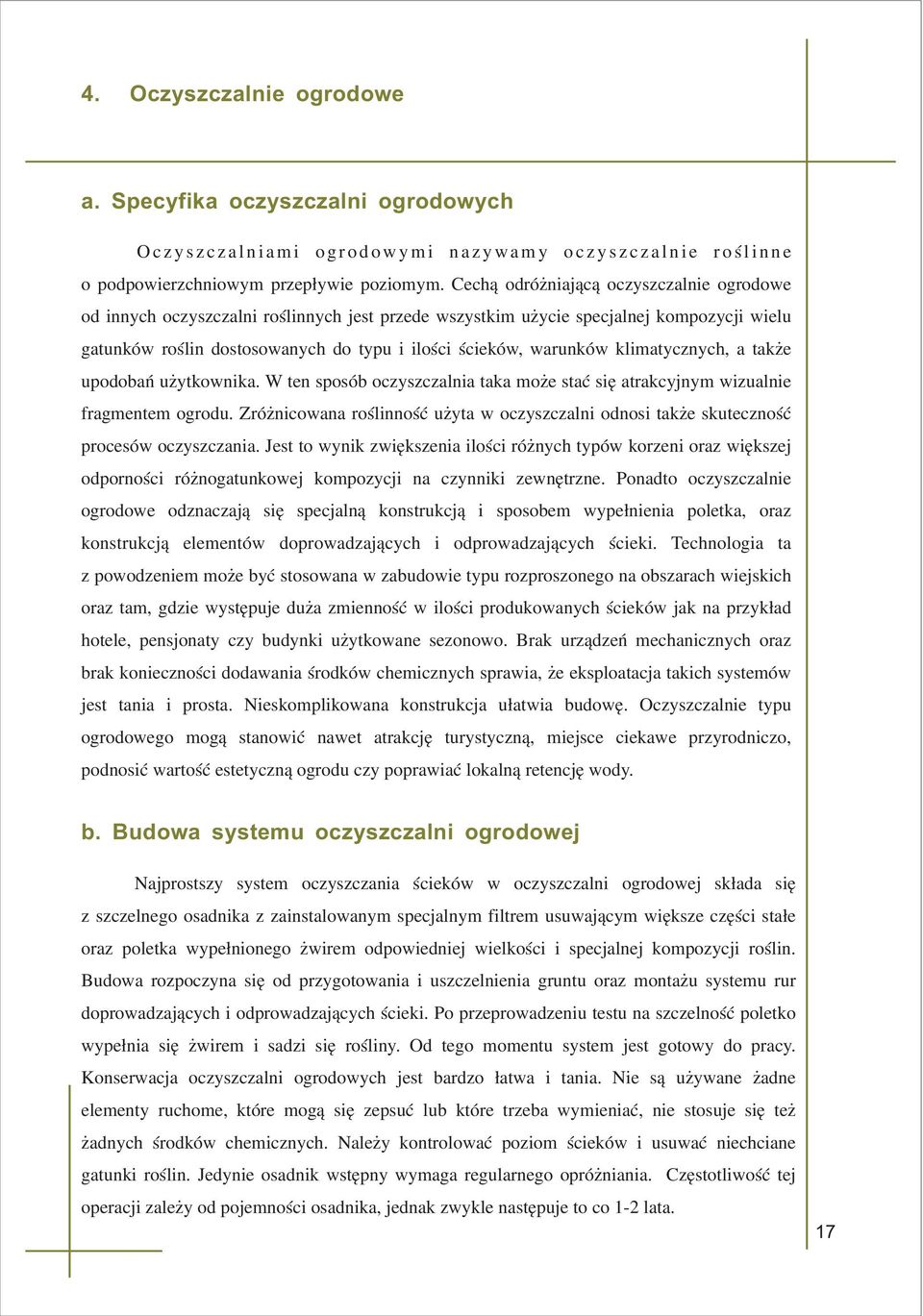 ytkownika W ten sposób oczyszczalnia taka mo e staæ siê atrakcyjnym wizualnie fragmentem ogrodu Zró nicowana roœlinnoœæ u yta w oczyszczalni odnosi tak e skutecznoœæ procesów oczyszczania Jest to