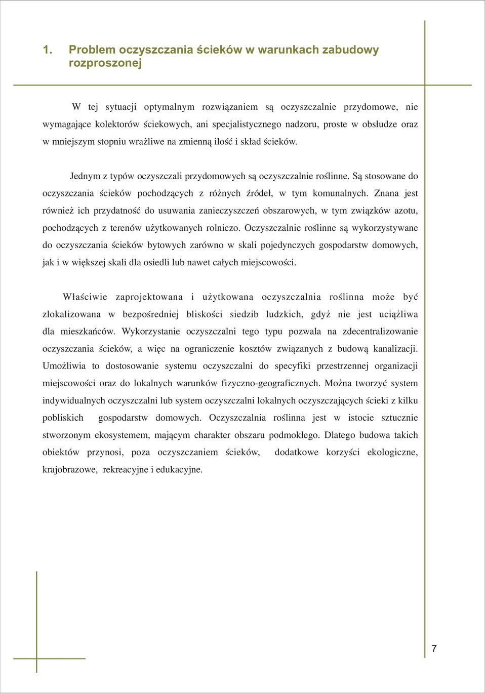 pochodz¹cych z ró nych Ÿróde³, w tym komunalnych Znana jest równie ich przydatnoœæ do usuwania zanieczyszczeñ obszarowych, w tym zwi¹zków azotu, pochodz¹cych z terenów u ytkowanych rolniczo