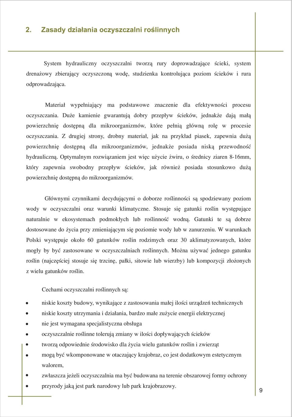 mikroorganizmów, które pe³ni¹ g³ówn¹ rolê w procesie oczyszczania Z drugiej strony, drobny materia³, jak na przyk³ad piasek, zapewnia du ¹ powierzchniê dostêpn¹ dla mikroorganizmów, jednak e posiada
