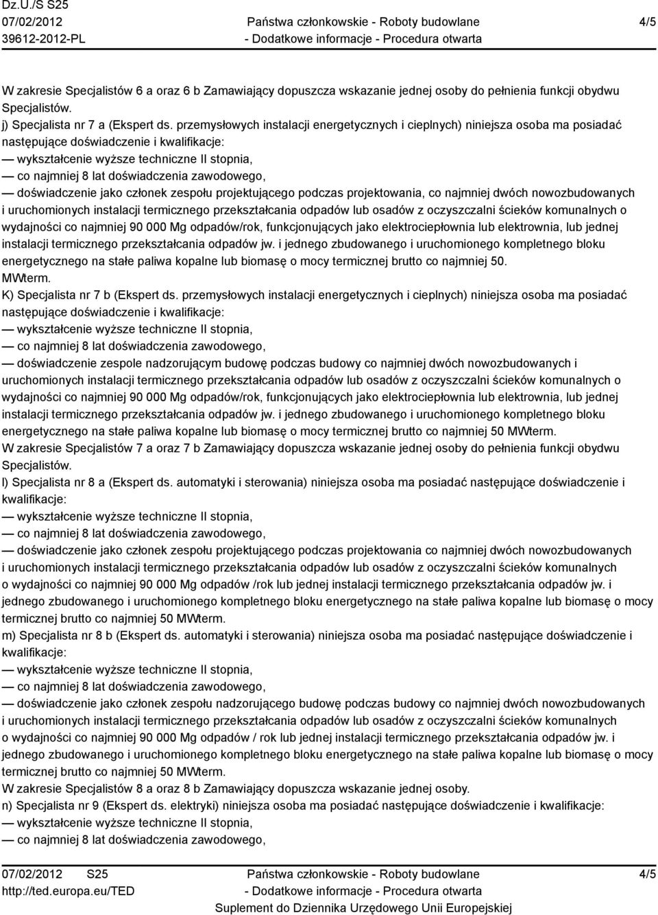 i uruchomionych instalacji termicznego przekształcania odpadów lub osadów z oczyszczalni ścieków komunalnych o wydajności co najmniej 90 000 Mg odpadów/rok, funkcjonujących jako elektrociepłownia lub