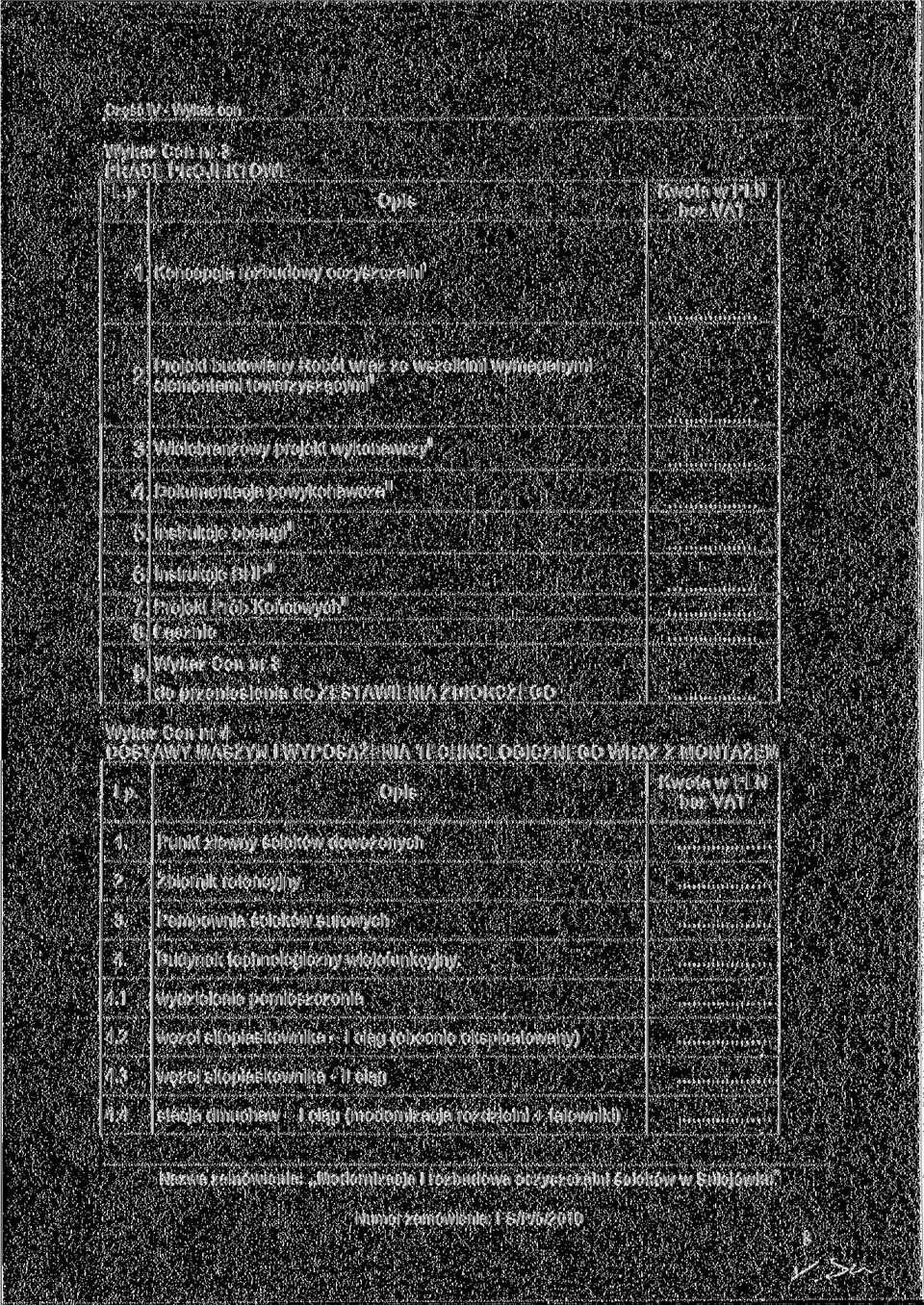 Cen nr 4 DOSTAWY MASZYN l WYPOSAŻENIA TECHNOLOGICZNEGO WRAZ Z MONTAŻEM 1. Punkt zlewny ścieków dowożonych 2. Zbiornik retencyjny 3. Pompownia ścieków surowych 4.