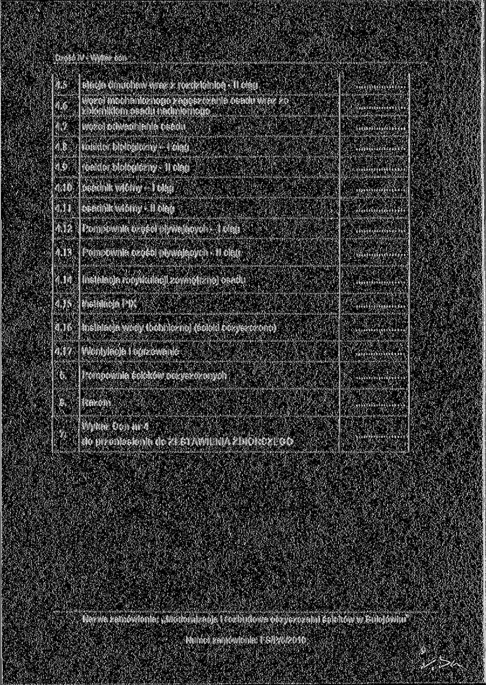 reaktor biologiczny 1 ciąg reaktor biologiczny - II ciąg osadnik wtórny - 1 ciąg osadnik wtórny - II ciąg 4.12 Pompownia części pływających - 1 ciąg 4.