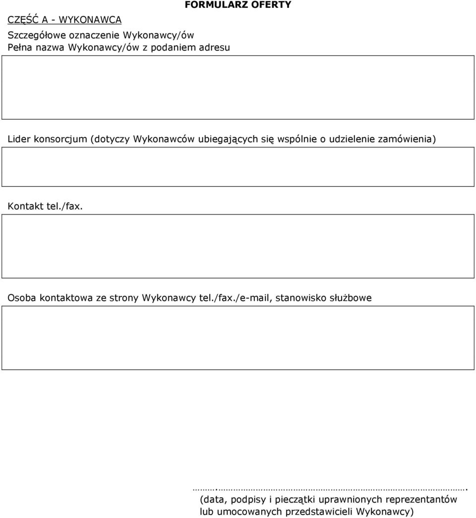 zamówienia) Kontakt tel./fax. Osoba kontaktowa ze strony Wykonawcy tel./fax./e-mail, stanowisko słuŝbowe.