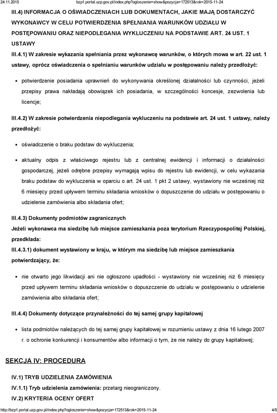 1 ustawy, oprócz oświadczenia o spełnianiu warunków udziału w postępowaniu należy przedłożyć: potwierdzenie posiadania uprawnień do wykonywania określonej działalności lub czynności, jeżeli przepisy