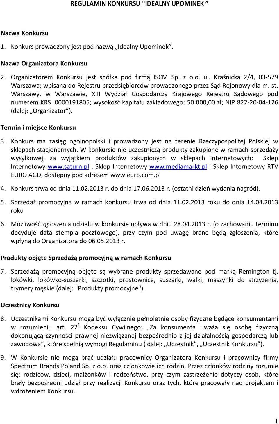 Warszawy, w Warszawie, XIII Wydział Gospodarczy Krajowego Rejestru Sądowego pod numerem KRS 0000191805; wysokość kapitału zakładowego: 50 000,00 zł; NIP 822-20-04-126 (dalej: Organizator ).