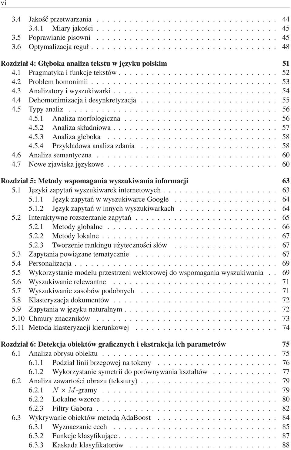 .. 56 4.5.2 Analiza składniowa... 57 4.5.3 Analiza głęboka... 58 4.5.4 Przykładowa analiza zdania... 58 4.6 Analiza semantyczna... 60 4.7 Nowe zjawiska językowe.