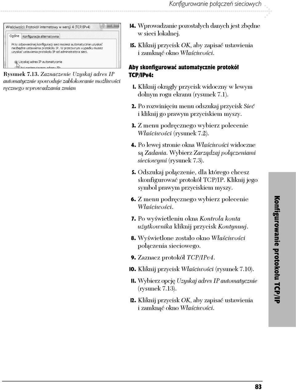 Kliknij okrągły przycisk widoczny w lewym dolnym rogu ekranu (rysunek 7.1). 2. Po rozwinięciu menu odszukaj przycisk Sieć i kliknij go prawym przyciskiem myszy. 3.