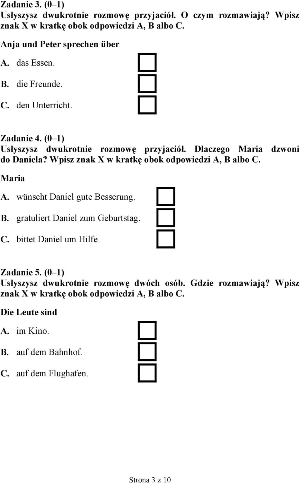 Wpisz znak X w kratkę obok odpowiedzi A, B albo C. Maria A. wünscht Daniel gute Besserung. B. gratuliert Daniel zum Geburtstag. C. bittet Daniel um Hilfe. Zadanie 5.