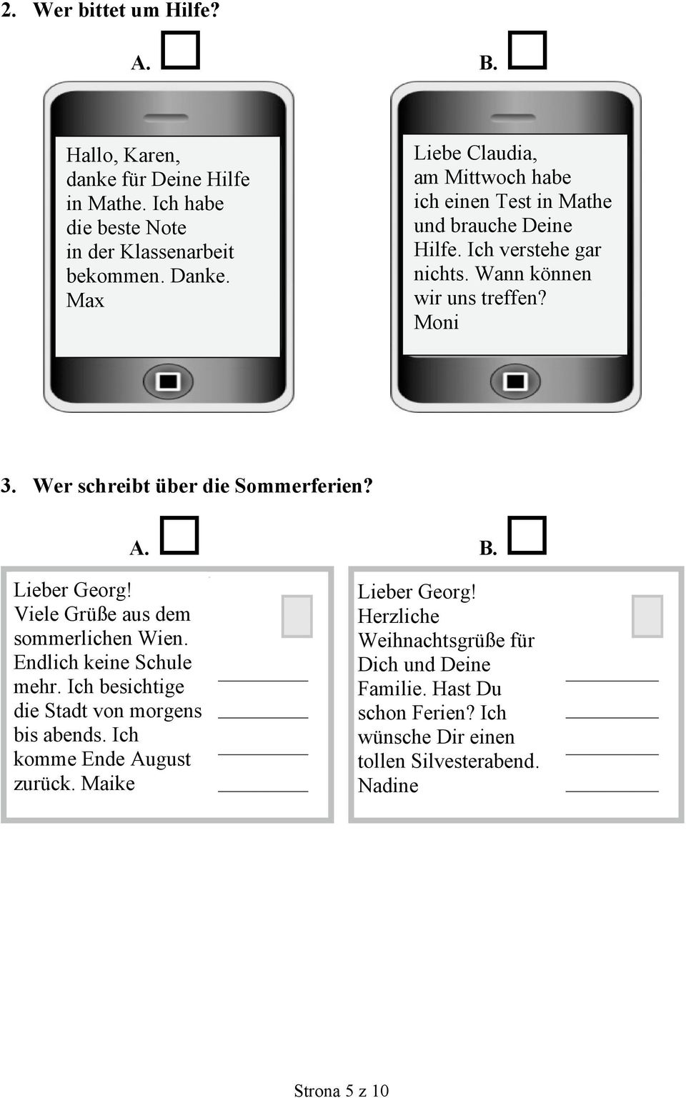 Wer schreibt über die Sommerferien? Lieber Georg! Viele Grüße aus dem sommerlichen Wien. Endlich keine Schule mehr.