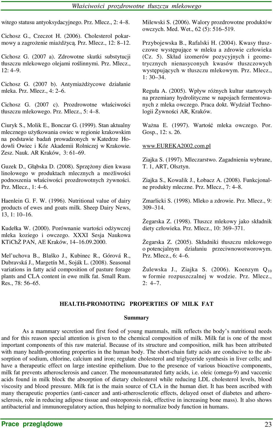 Prozdrowotne właściwości tłuszczu mlekowego. Prz. Mlecz., 5: 4 8. Ciuryk S., Molik E., Bonczar G. (1999).