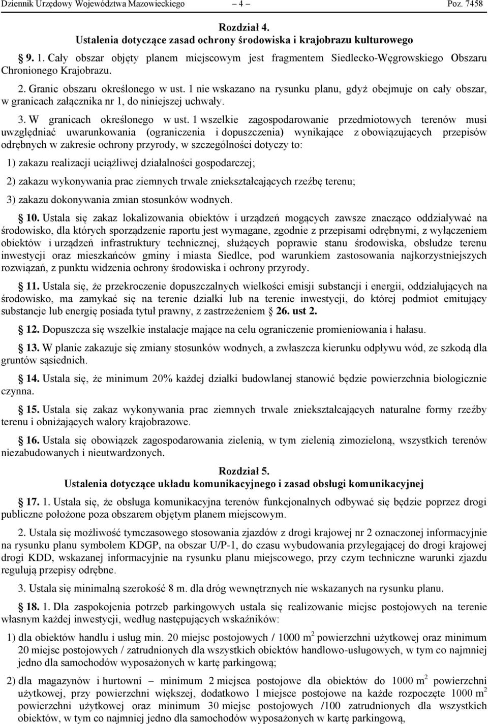 1 nie wskazano na rysunku planu, gdyż obejmuje on cały obszar, w granicach załącznika nr 1, do niniejszej uchwały. 3. W granicach określonego w ust.