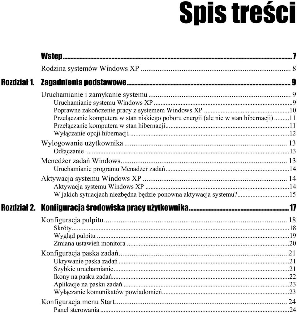 ..y... 13 Odłączanie...e...e......13 Menedżer zadań Windows...y... 13 Uruchamianie programu Menadżer zadań...e...14 Aktywacja systemu Windows XP...y... 14 Aktywacja systemu Windows XP...e...14 W jakich sytuacjach niezbędna będzie ponowna aktywacja systemu?