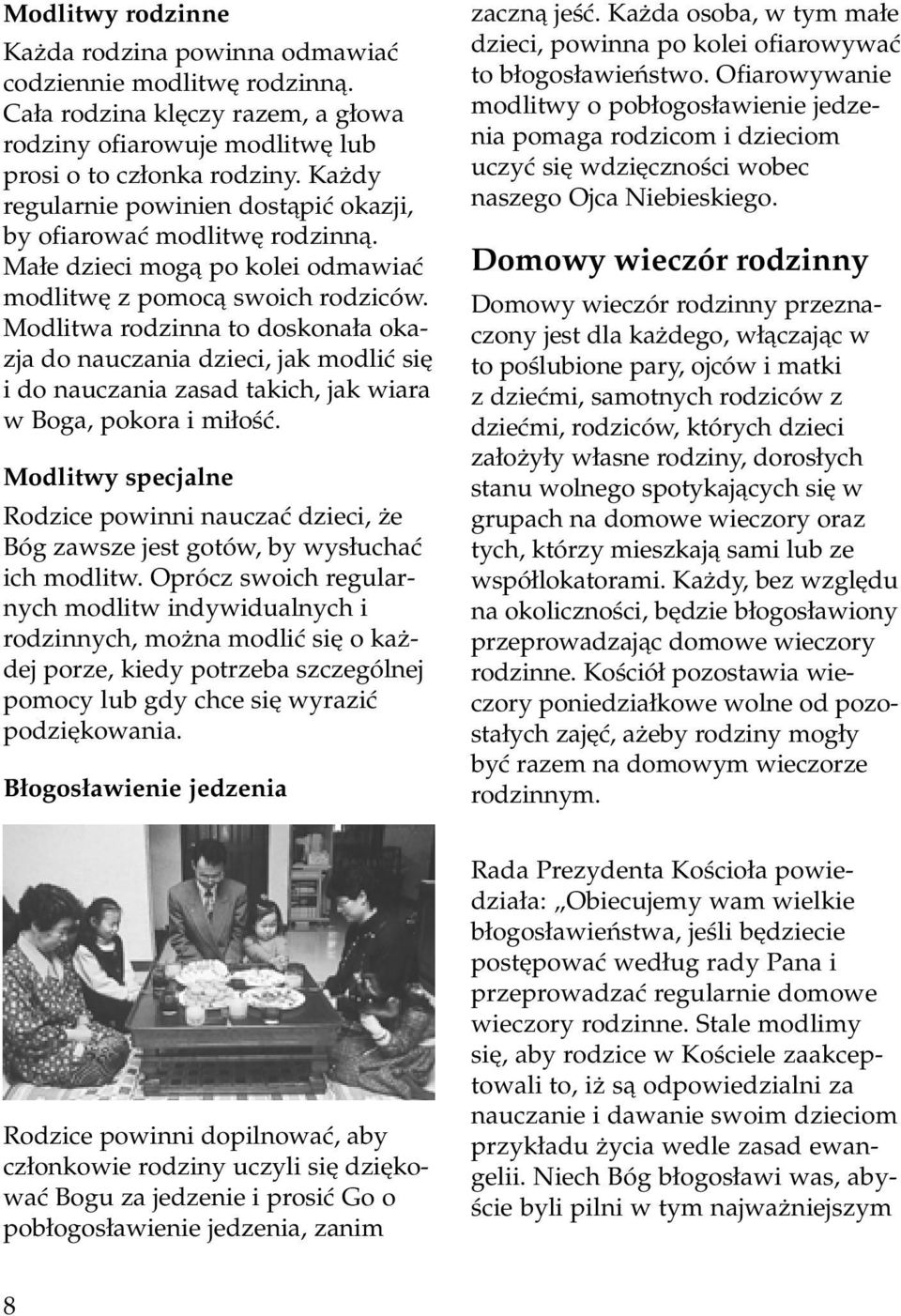 Modlitwa rodzinna to doskona a okazja do nauczania dzieci, jak modliç si i do nauczania zasad takich, jak wiara w Boga, pokora i mi oêç.