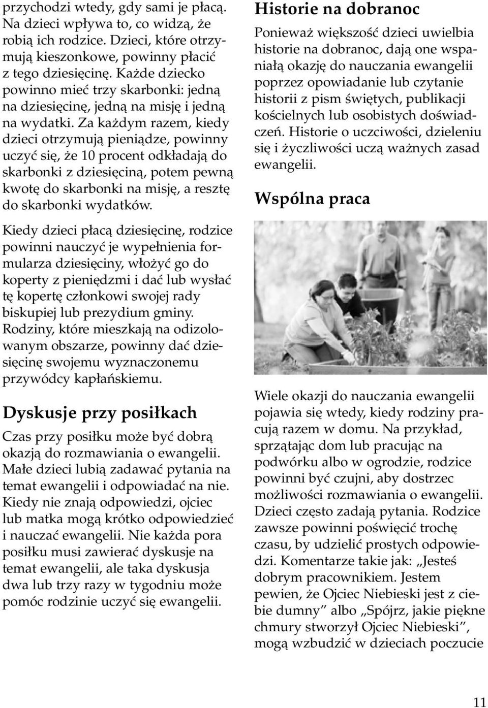 Za ka dym razem, kiedy dzieci otrzymujà pieniàdze, powinny uczyç si, e 10 procent odk adajà do skarbonki z dziesi cinà, potem pewnà kwot do skarbonki na misj, a reszt do skarbonki wydatków.