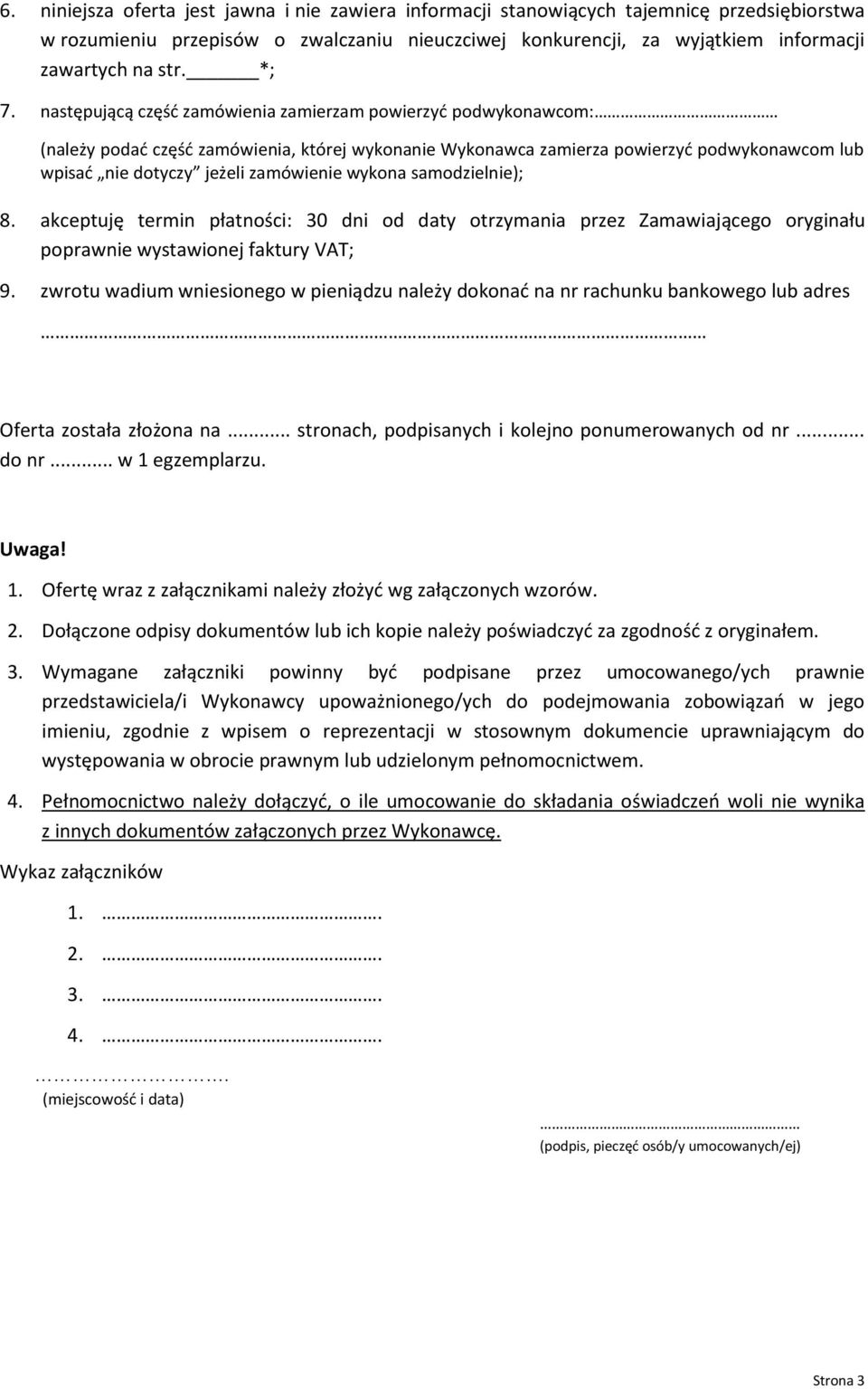 zamówienie wykona samodzielnie); 8. akceptuję termin płatności: 30 dni od daty otrzymania przez Zamawiającego oryginału poprawnie wystawionej faktury VAT; 9.