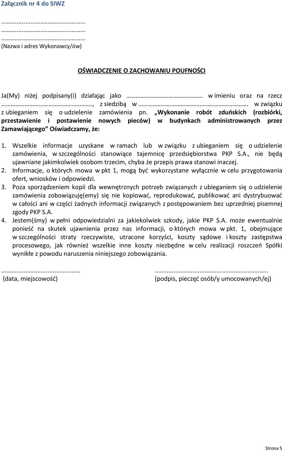 Wszelkie informacje uzyskane w ramach lub w związku z ubieganiem się o udzielenie zamówienia, w szczególności stanowiące tajemnicę przedsiębiorstwa PKP S.A.