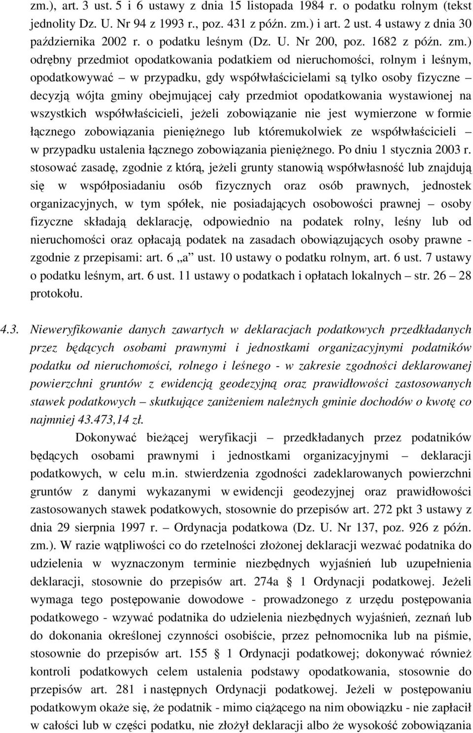 ) odrbny przedmiot opodatkowania podatkiem od nieruchomoci, rolnym i lenym, opodatkowywa w przypadku, gdy współwłacicielami s tylko osoby fizyczne decyzj wójta gminy obejmujcej cały przedmiot