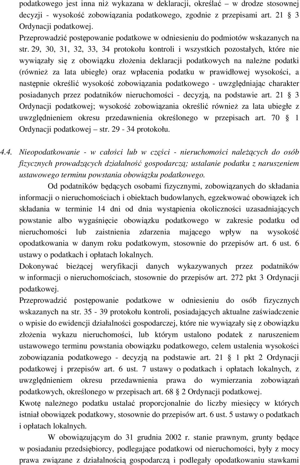 29, 30, 31, 32, 33, 34 protokołu kontroli i wszystkich pozostałych, które nie wywizały si z obowizku złoenia deklaracji podatkowych na nalene podatki (równie za lata ubiegłe) oraz wpłacenia podatku w