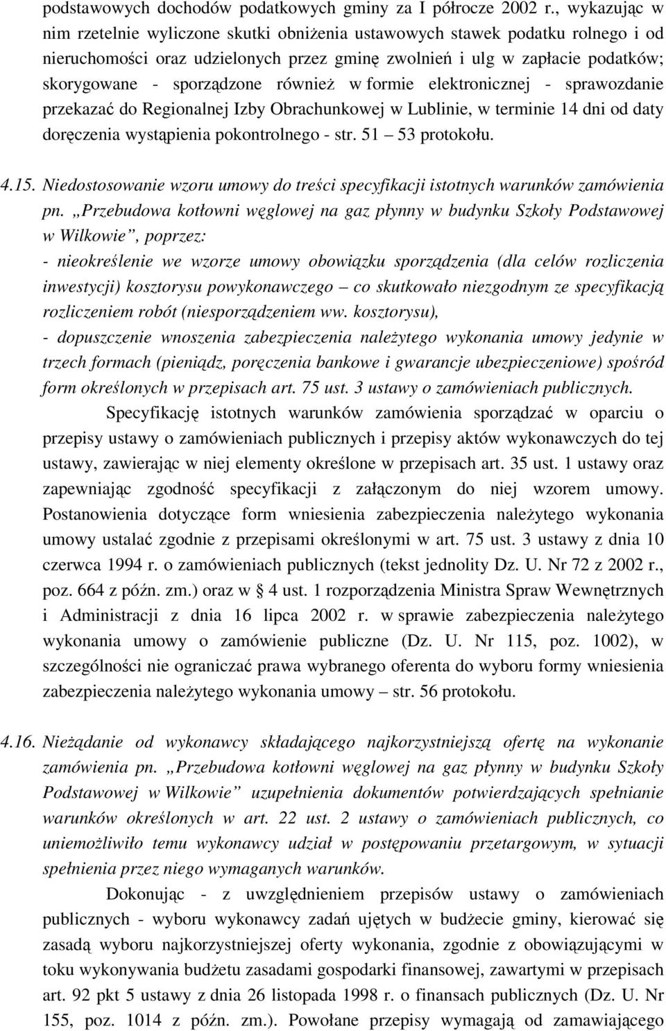 w formie elektronicznej - sprawozdanie przekaza do Regionalnej Izby Obrachunkowej w Lublinie, w terminie 14 dni od daty dorczenia wystpienia pokontrolnego - str. 51 53 protokołu. 4.15.