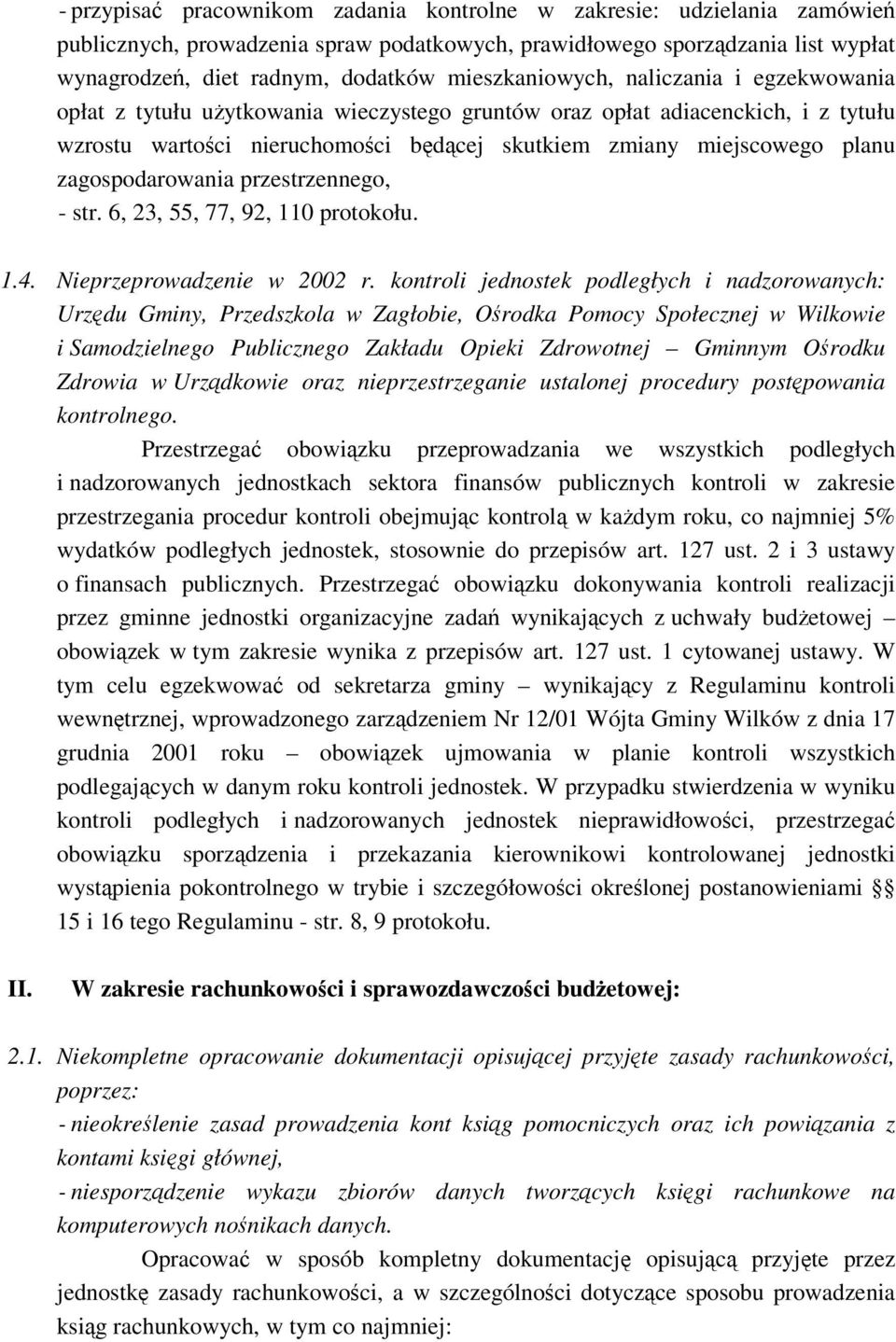 zagospodarowania przestrzennego, - str. 6, 23, 55, 77, 92, 110 protokołu. 1.4. Nieprzeprowadzenie w 2002 r.