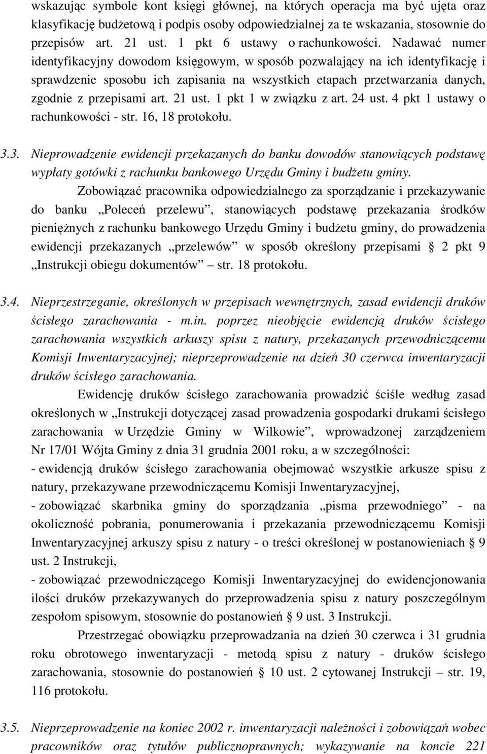 Nadawa numer identyfikacyjny dowodom ksigowym, w sposób pozwalajcy na ich identyfikacj i sprawdzenie sposobu ich zapisania na wszystkich etapach przetwarzania danych, zgodnie z przepisami art. 21 ust.