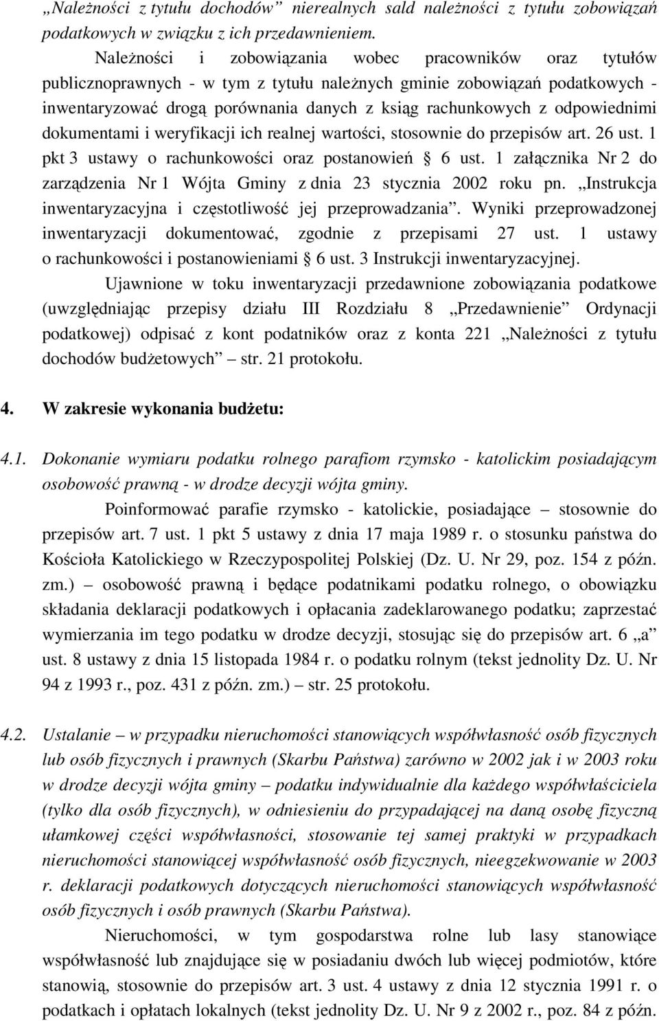 dokumentami i weryfikacji ich realnej wartoci, stosownie do przepisów art. 26 ust. 1 pkt 3 ustawy o rachunkowoci oraz postanowie 6 ust.