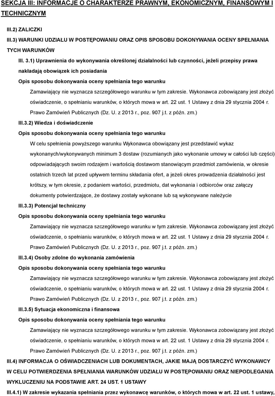 1) Uprawnienia do wykonywania określonej działalności lub czynności, jeżeli przepisy prawa nakładają obowiązek ich posiadania III.3.