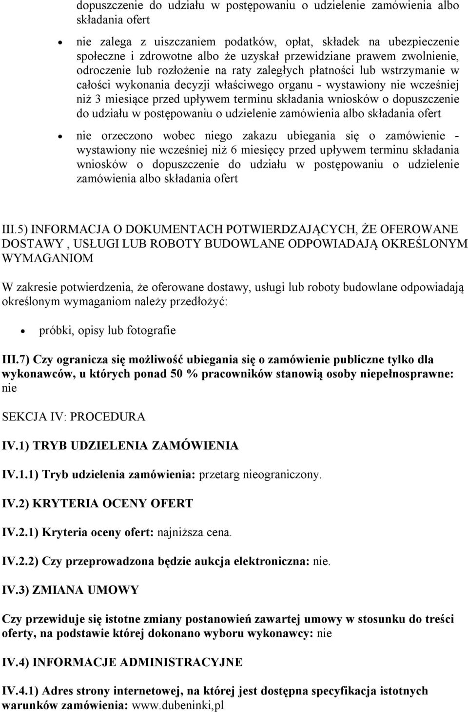 upływem terminu składania wniosków o dopuszczenie do udziału w postępowaniu o udzielenie zamówienia albo składania ofert nie orzeczono wobec niego zakazu ubiegania się o zamówienie - wystawiony nie