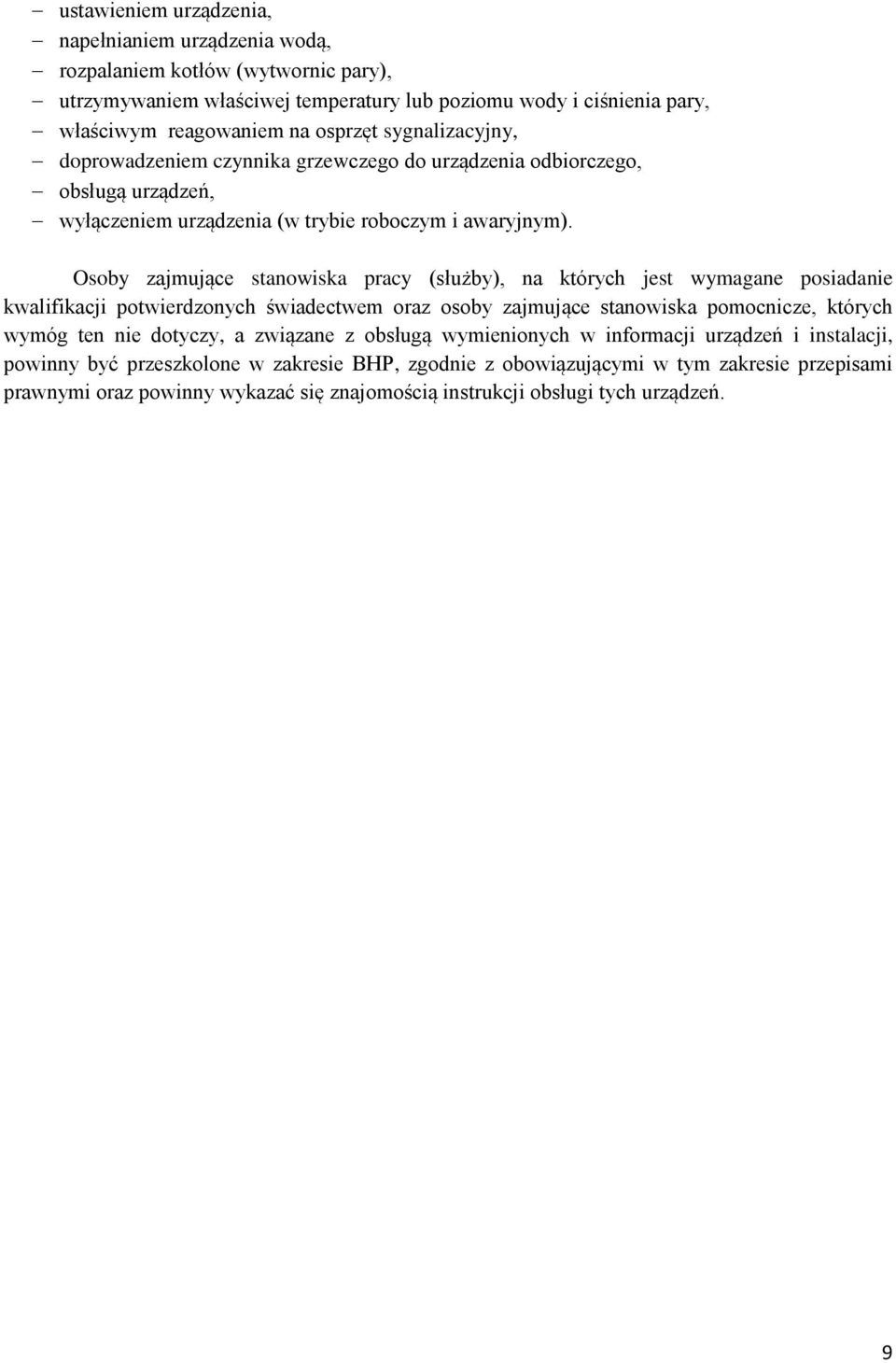 Osoby zajmujące stanowiska pracy (służby), na których jest wymagane posiadanie kwalifikacji potwierdzonych świadectwem oraz osoby zajmujące stanowiska pomocnicze, których wymóg ten nie dotyczy, a