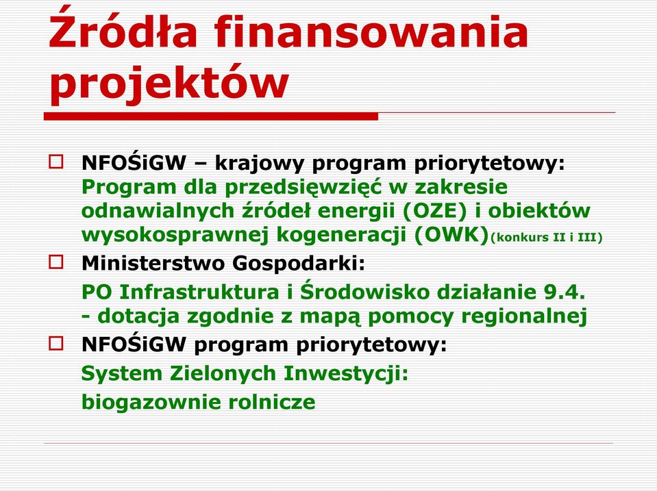 i III) Ministerstwo Gospodarki: PO Infrastruktura i Środowisko działanie 9.4.