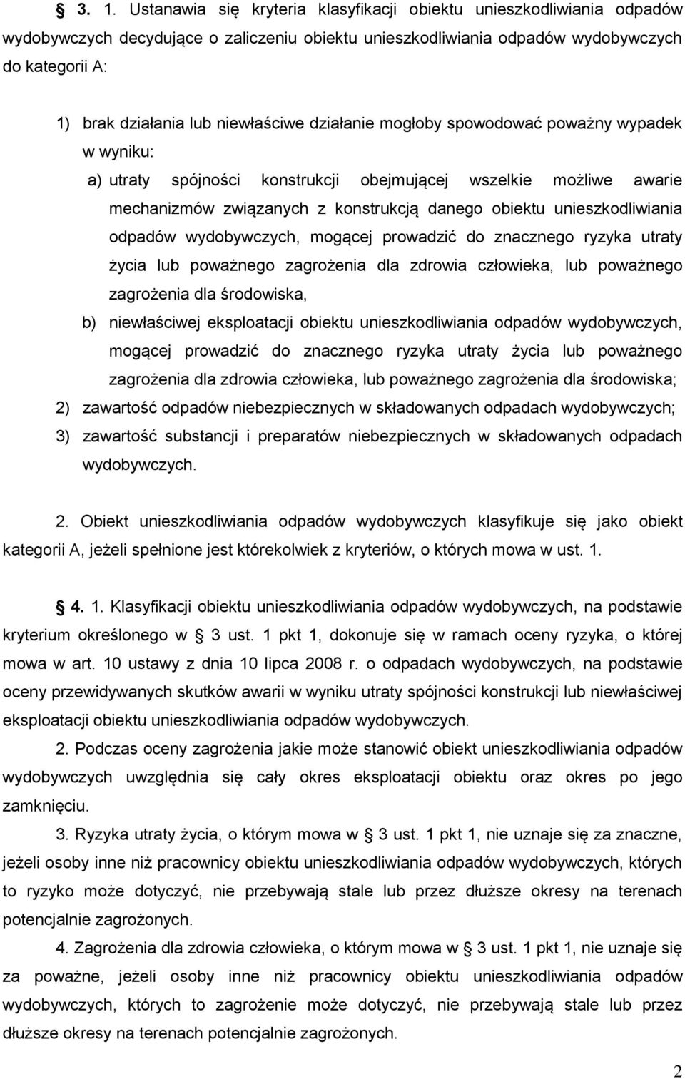 unieszkodliwiania odpadów wydobywczych, mogącej prowadzić do znacznego ryzyka utraty życia lub poważnego zagrożenia dla zdrowia człowieka, lub poważnego zagrożenia dla środowiska, b) niewłaściwej