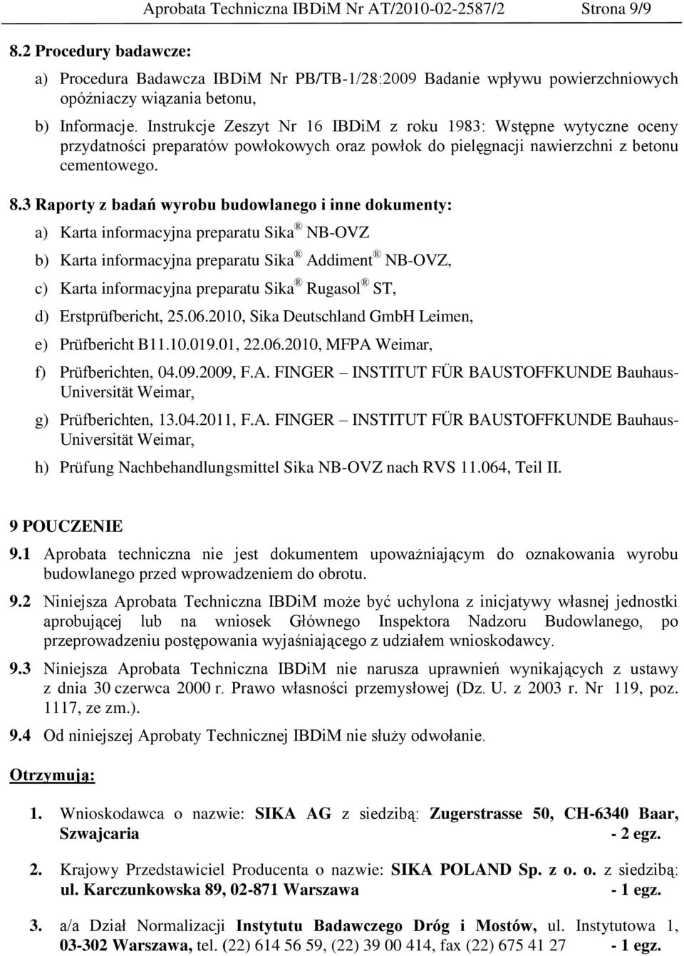 Instrukcje Zeszyt Nr 16 IBDiM z roku 1983: Wstępne wytyczne oceny przydatności preparatów powłokowych oraz powłok do pielęgnacji nawierzchni z betonu cementowego. 8.