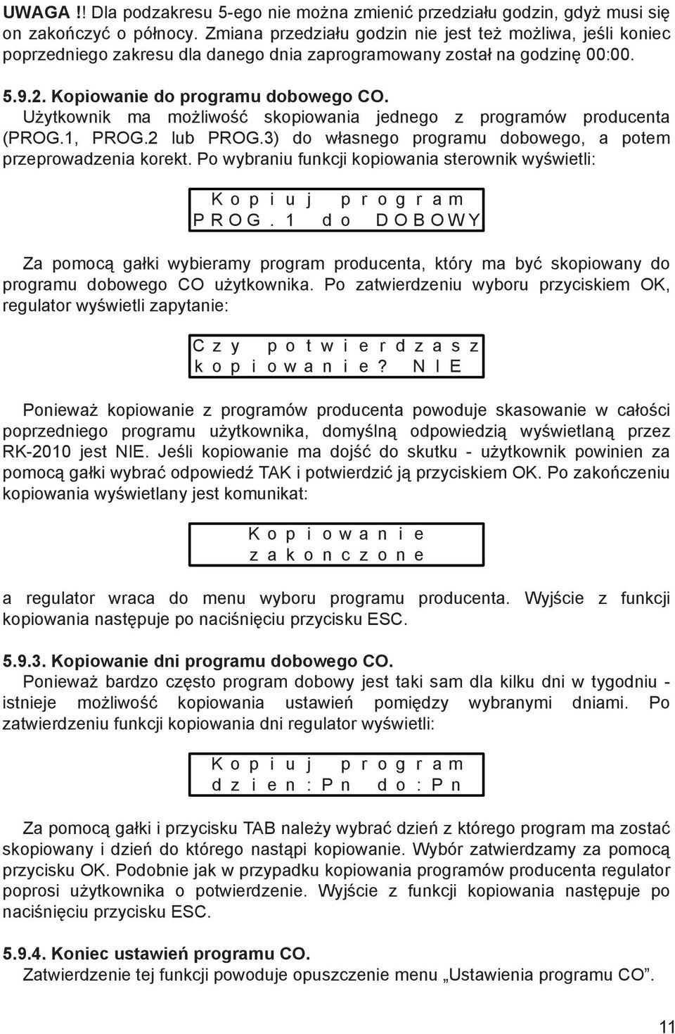 Użytkownik ma możliwość skopiowania jednego z programów producenta (PROG.1, PROG.2 lub PROG.3) do własnego programu dobowego, a potem przeprowadzenia korekt.