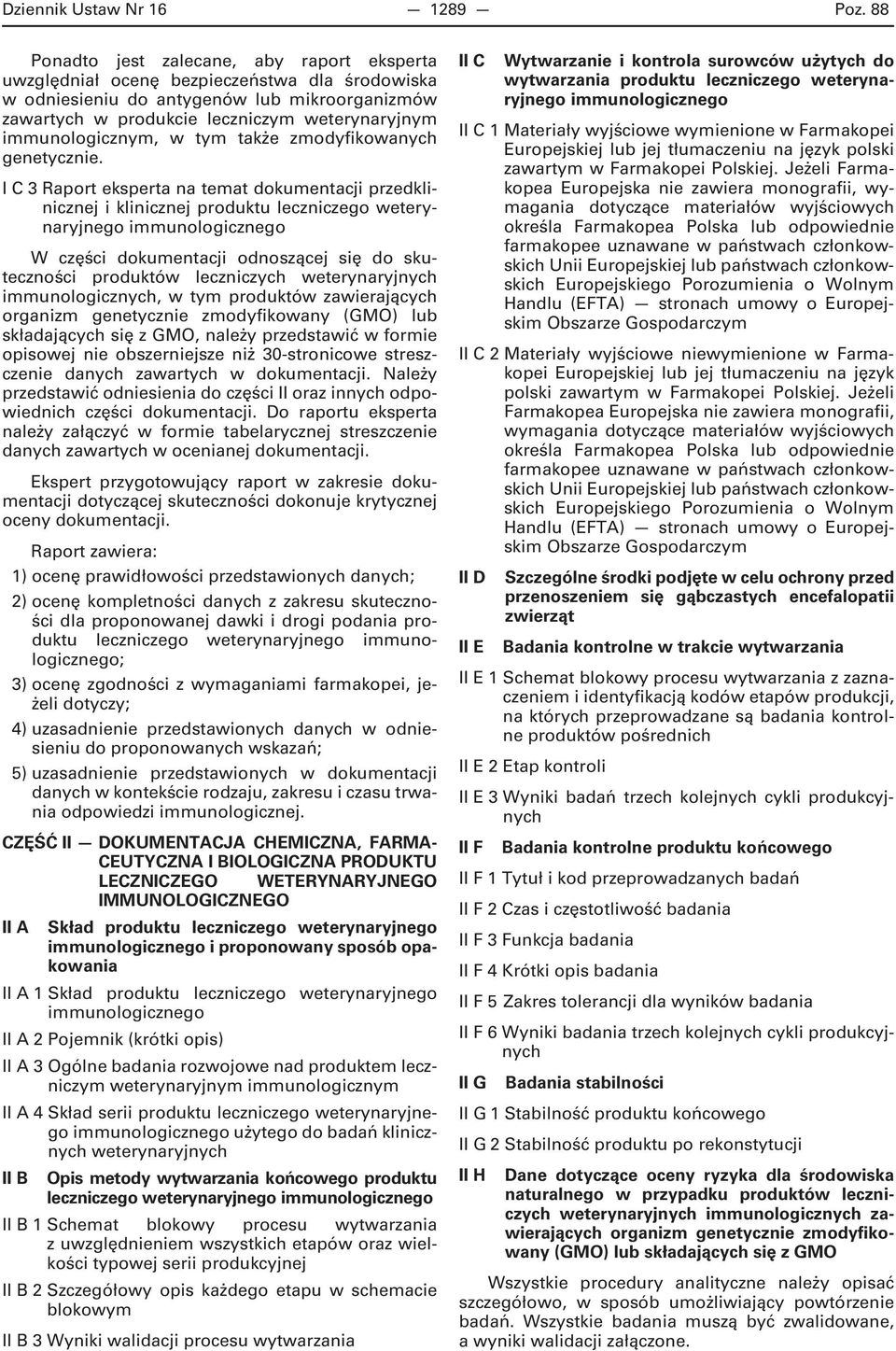 immunologicznym, w tym także zmodyfikowanych genetycznie.
