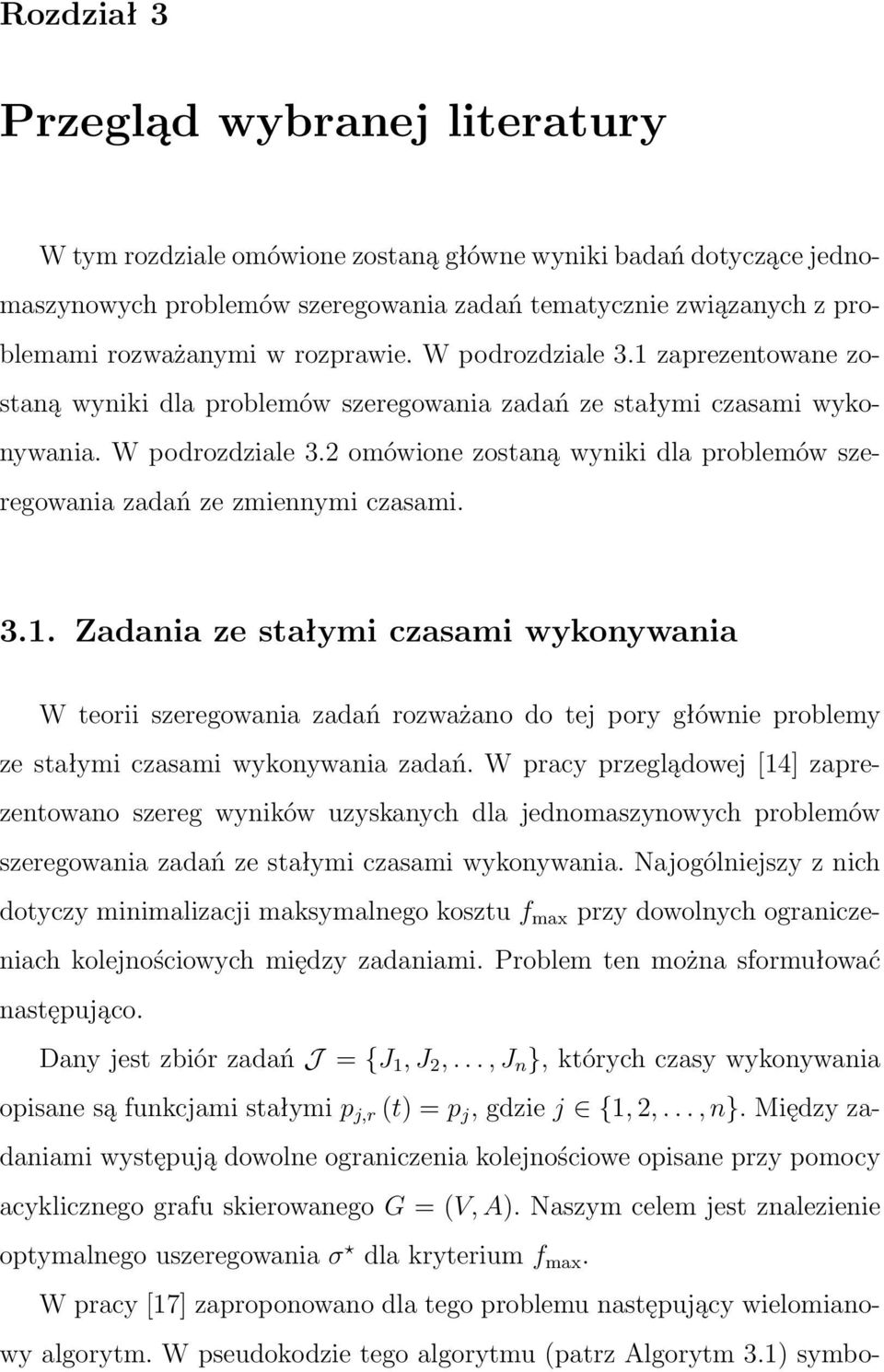 3.1. Zadania ze stałymi czasami wykonywania W teorii szeregowania zadań rozważano do tej pory głównie problemy ze stałymi czasami wykonywania zadań.