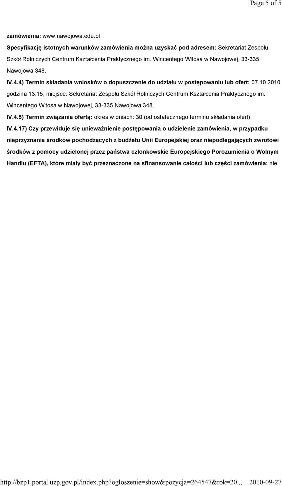 2010 godzina 13:15, miejsce: Sekretariat Zespołu Szkół Rolniczych Centrum Kształcenia Praktycznego im. Wincentego Witosa w Nawojowej, 33-335 Nawojowa 348