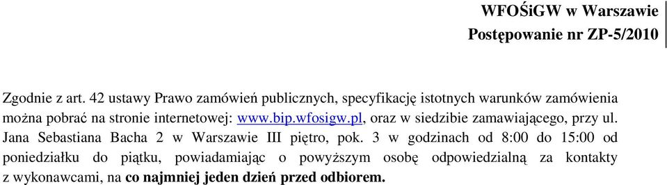 internetowej: www.bip.wfosigw.pl, oraz w siedzibie zamawiającego, przy ul.