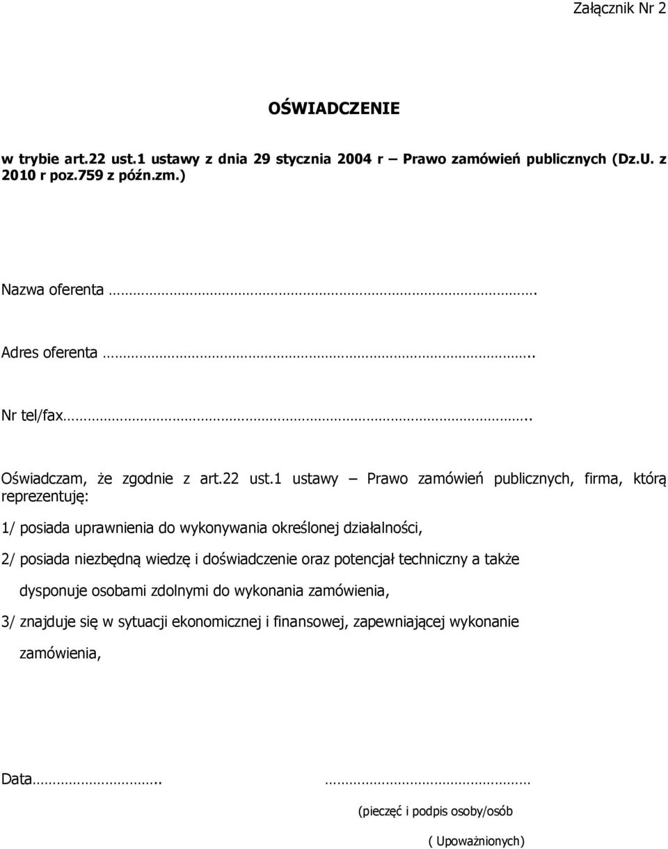 1 ustawy Prawo zamówień publicznych, firma, którą reprezentuję: 1/ posiada uprawnienia do wykonywania określonej działalności, 2/ posiada niezbędną wiedzę i