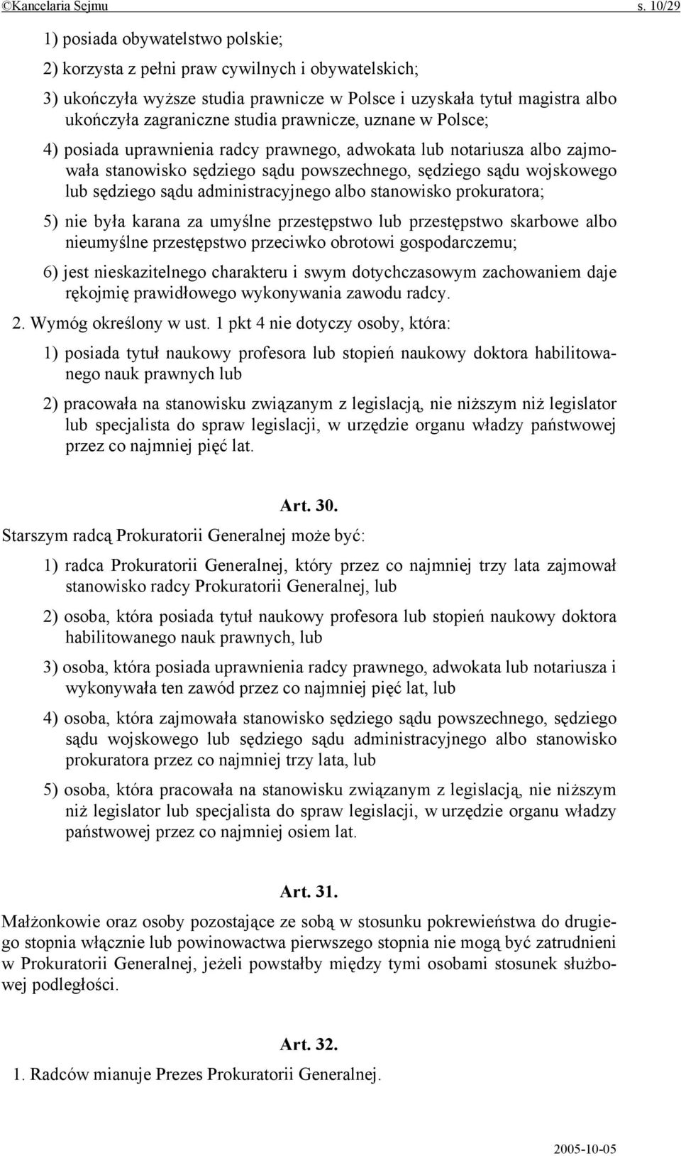 prawnicze, uznane w Polsce; 4) posiada uprawnienia radcy prawnego, adwokata lub notariusza albo zajmowała stanowisko sędziego sądu powszechnego, sędziego sądu wojskowego lub sędziego sądu